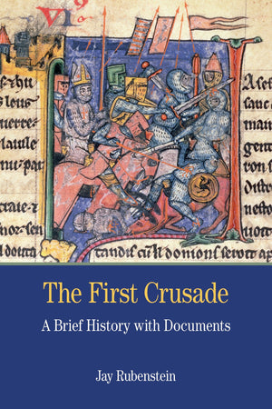 The First Crusade: A Brief History with Documents (Bedford Series in History and Culture),New