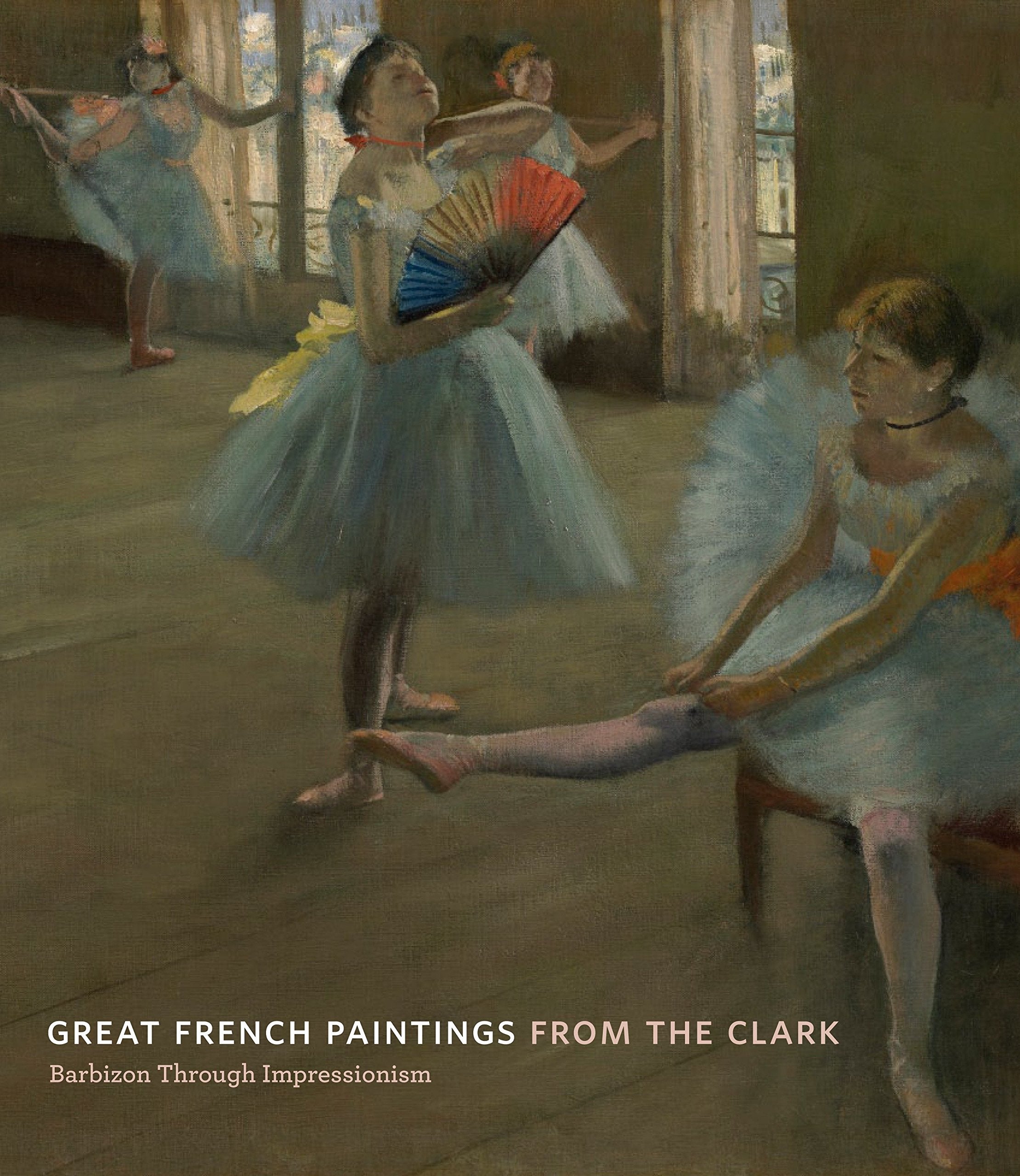 Great French Paintings From The Clark: Barbizon Through Impressionism,Used
