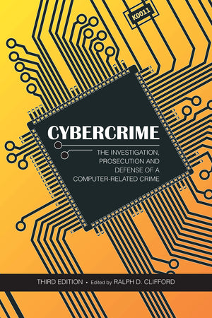 Cybercrime: The Investigation, Prosecution and Defense of a ComputerRelated Crime,Used