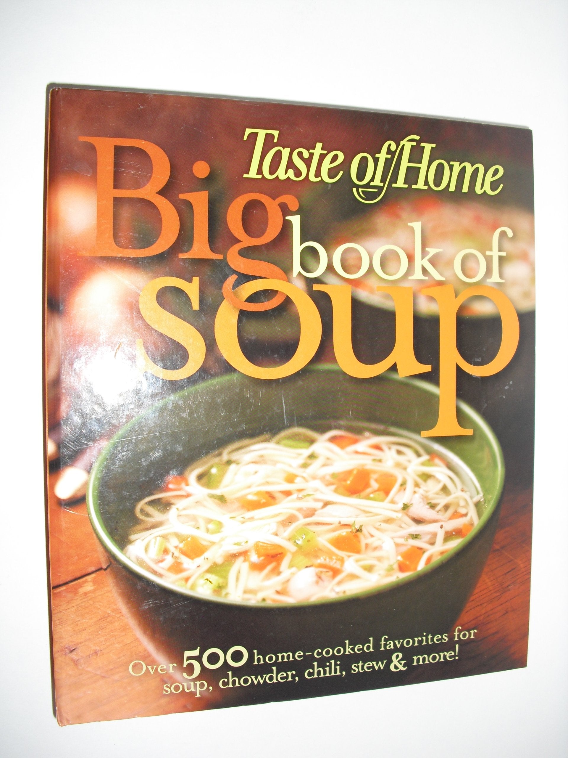 Big Book of Soup : Over 500 HomeCooked Favorites for Soup, Chowder, Chili, Stew and More!,Used
