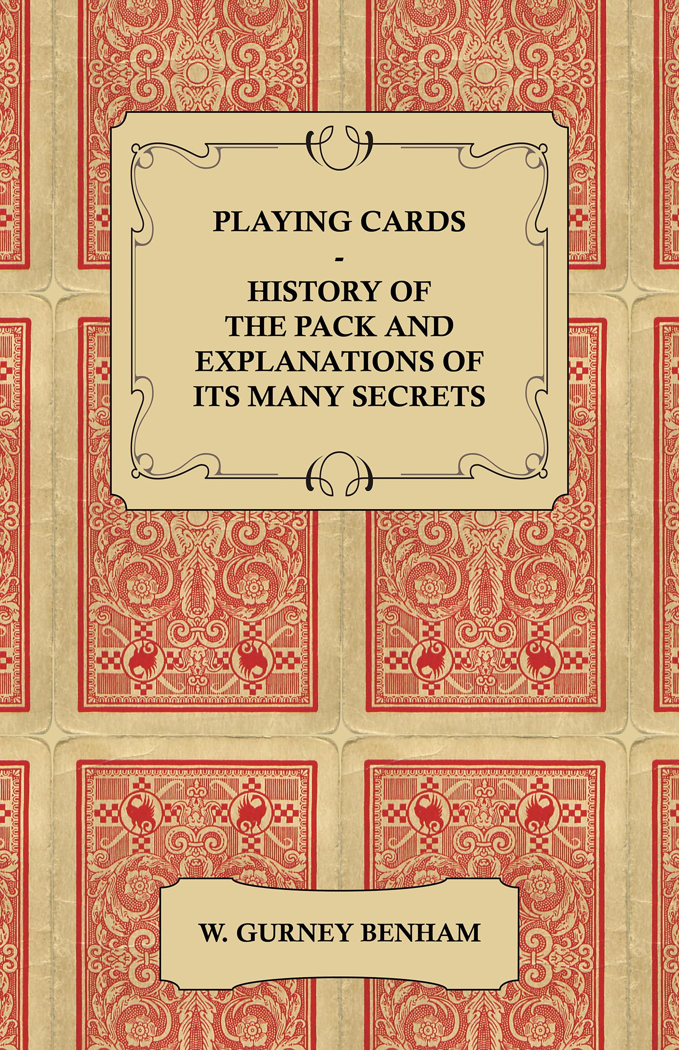 Playing Cards: History of the Pack and Explanations of Its Many Secrets,Used