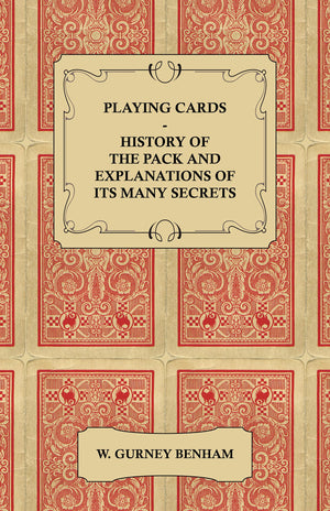 Playing Cards: History of the Pack and Explanations of Its Many Secrets,Used