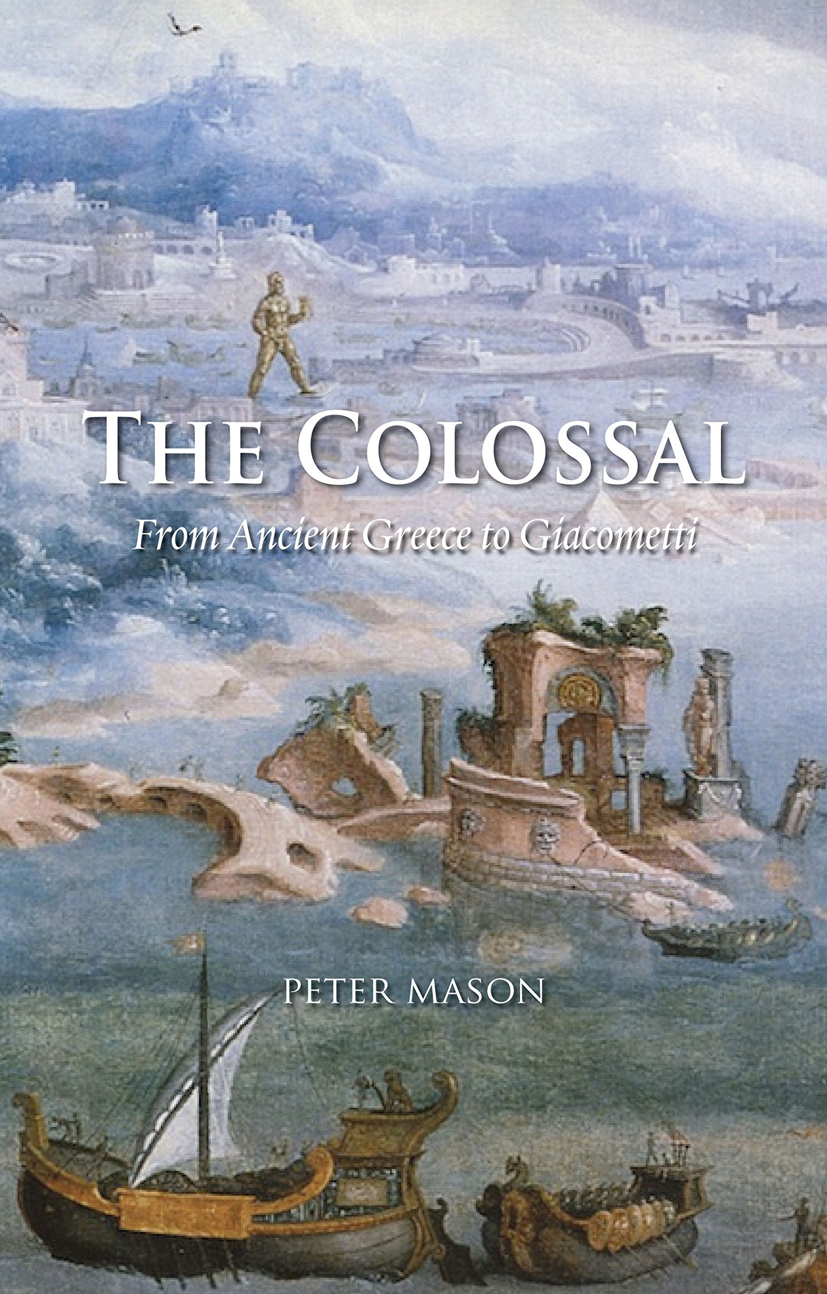 The Colossal: From Ancient Greece To Giacometti,Used