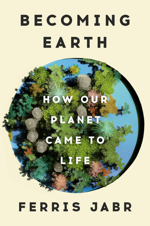 Becoming Earth: How Our Planet Came To Life,Used