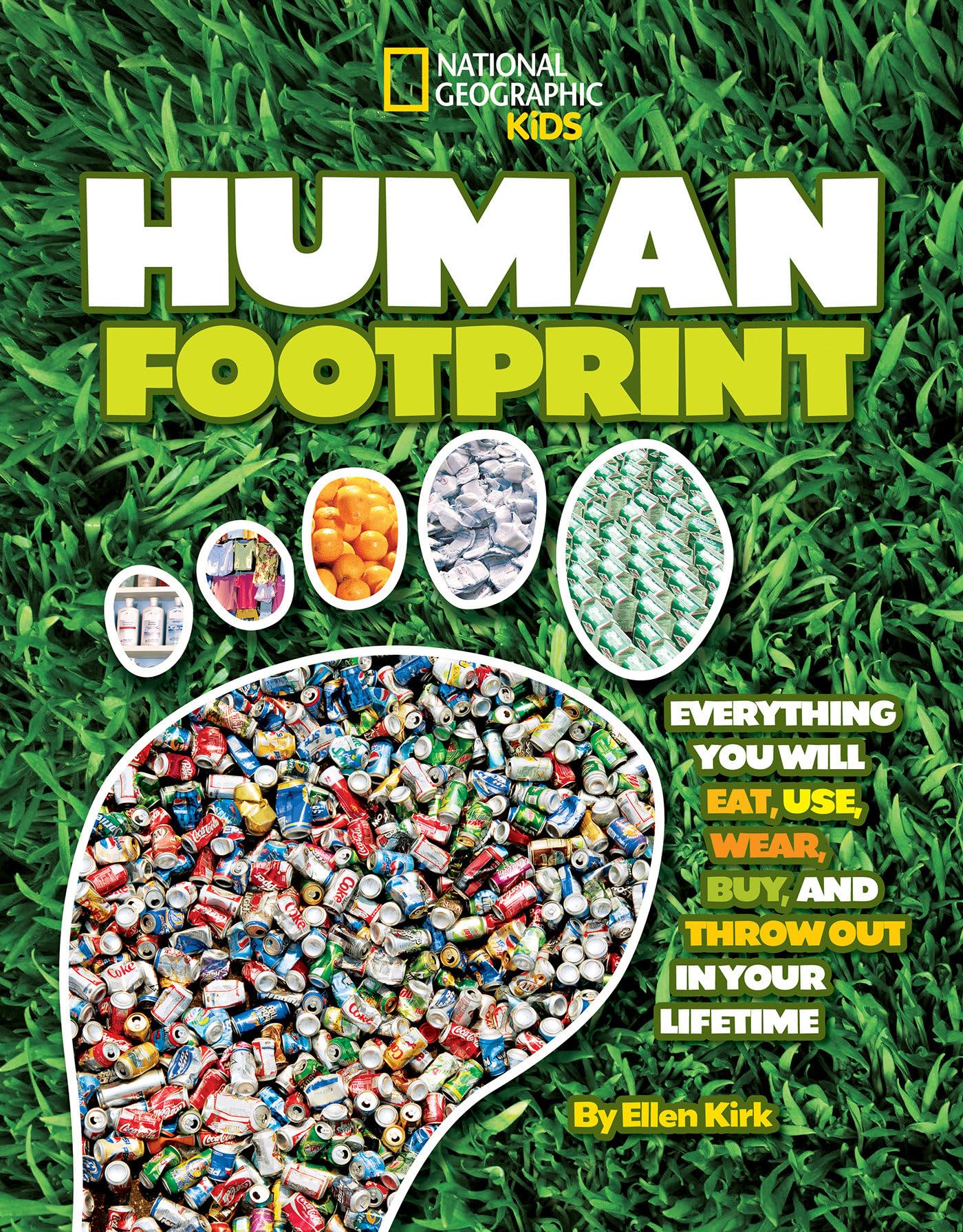 Human Footprint: Everything You Will Eat, Use, Wear, Buy, and Throw Out in Your Lifetime (National Geographic Kids),Used