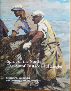 Spirit of the North: The Art of Eustace Paul Ziegler,Used