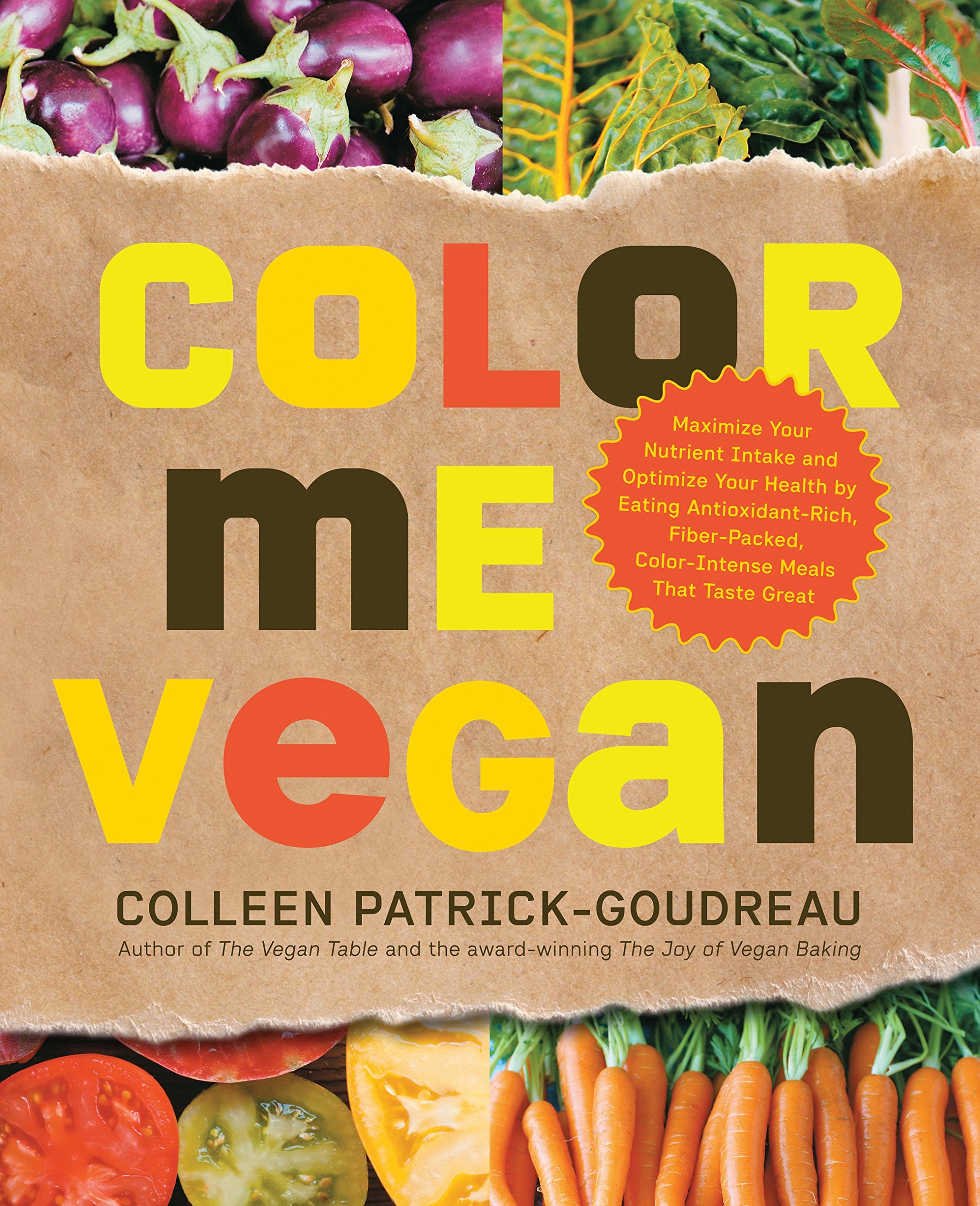 Color Me Vegan: Maximize Your Nutrient Intake and Optimize Your Health by Eating AntioxidantRich, FiberPacked, ColorIntense M,Used