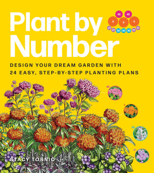 Plant By Number: Design Your Dream Garden With 24 Easy, StepByStep Planting Plans