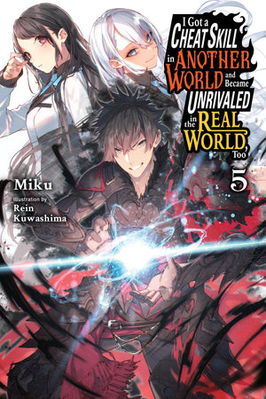 I Got a Cheat Skill in Another World and Became Unrivaled in the Real World, Too, Vol. 5 (light novel) (Volume 5) (I Got a Cheat