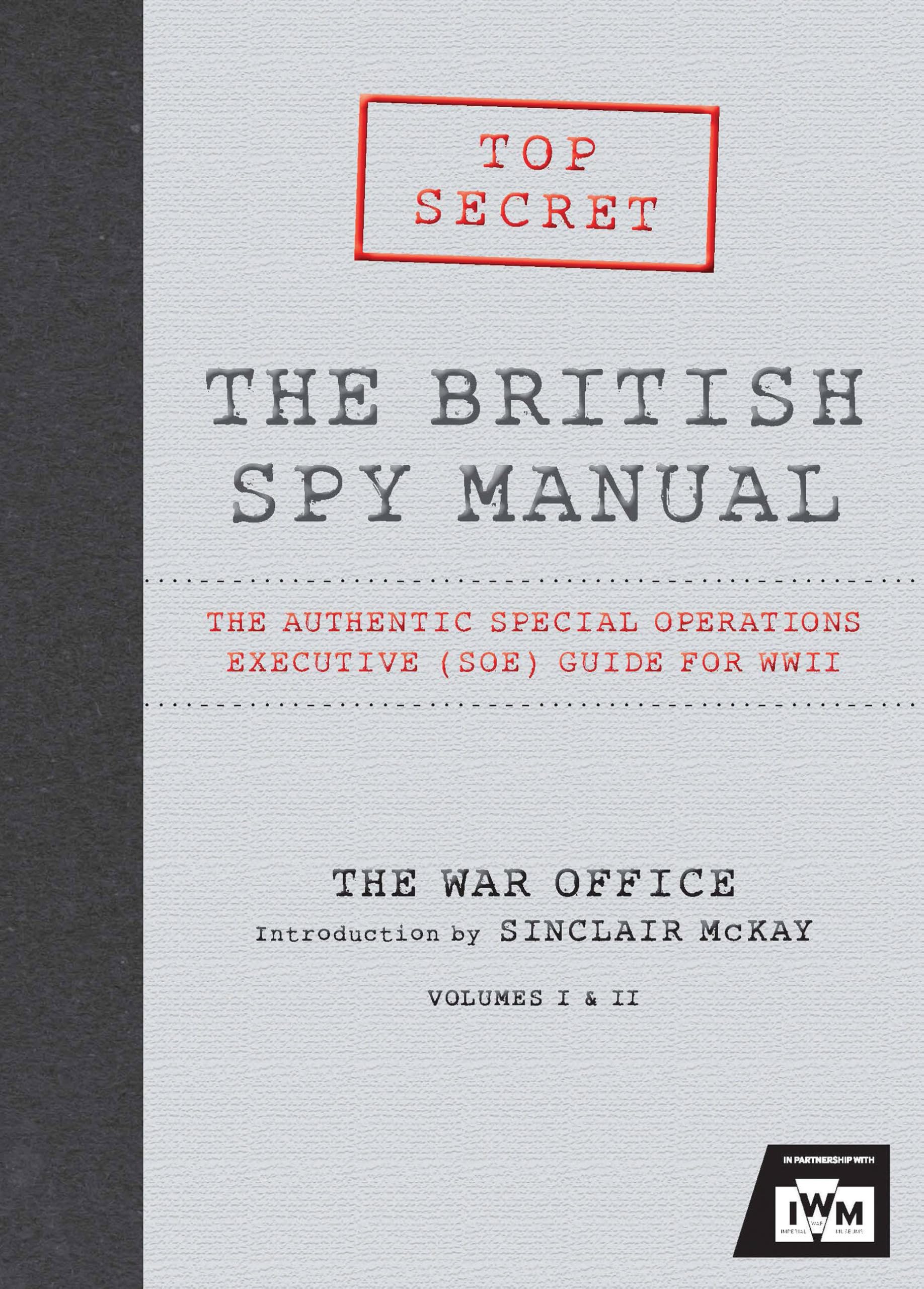 The British Spy Manual: The Authentic Special Operations Executive (Soe) Guide For Wwii