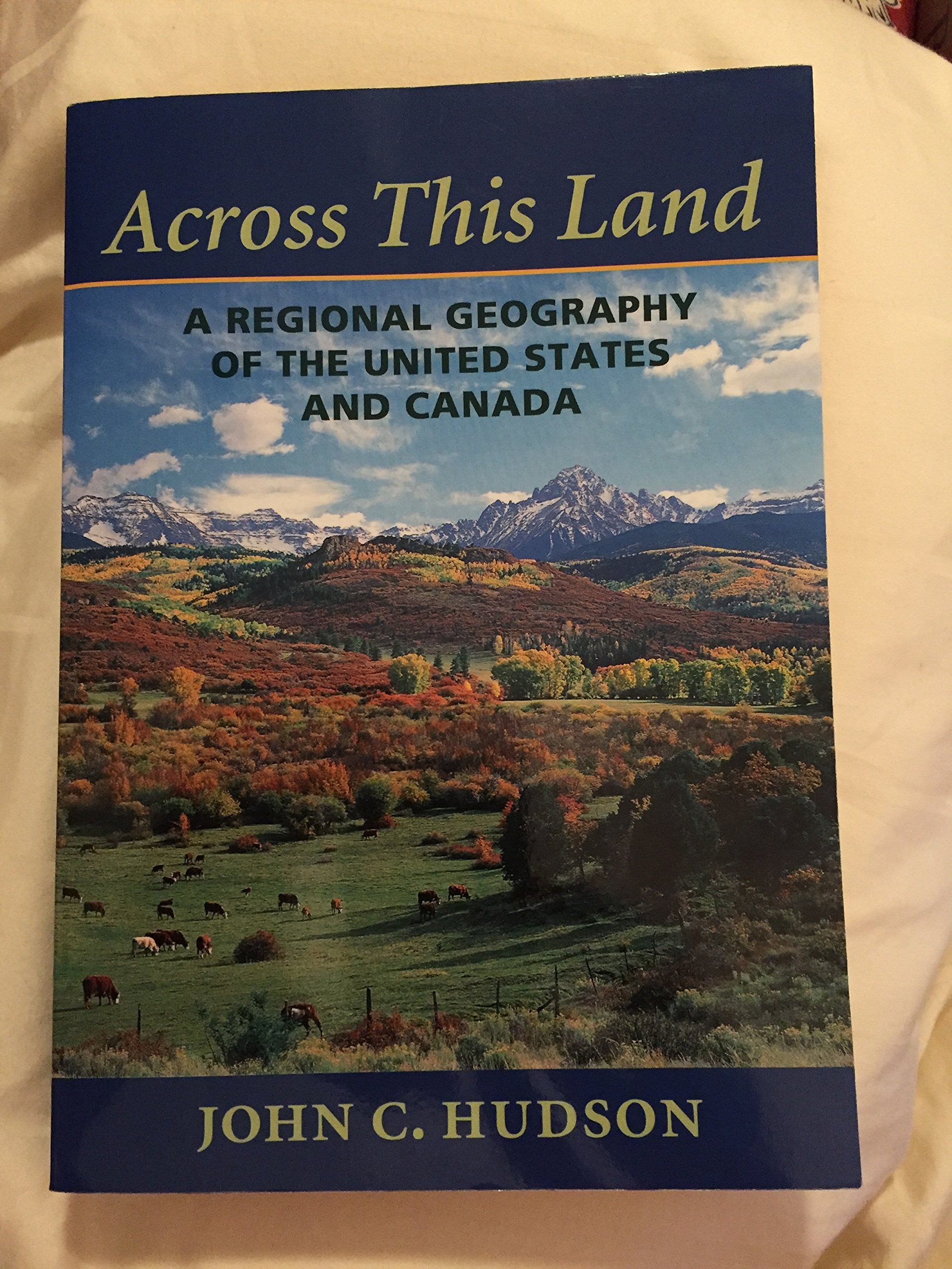Across This Land: A Regional Geography of the United States and Canada (Creating the North American Landscape),Used