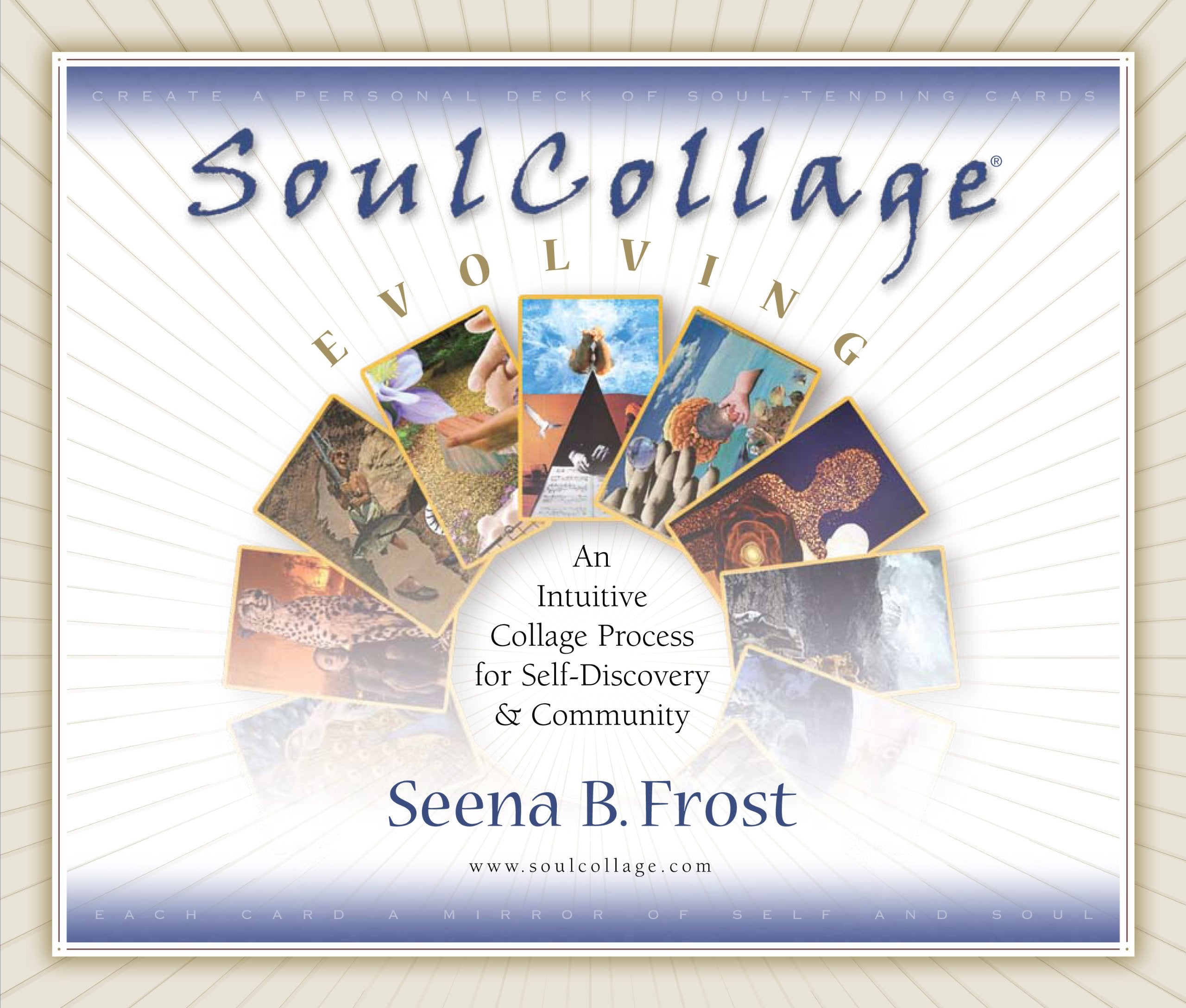 Soulcollage Evolving: An Intuitive Collage Process For Selfdiscovery And Community