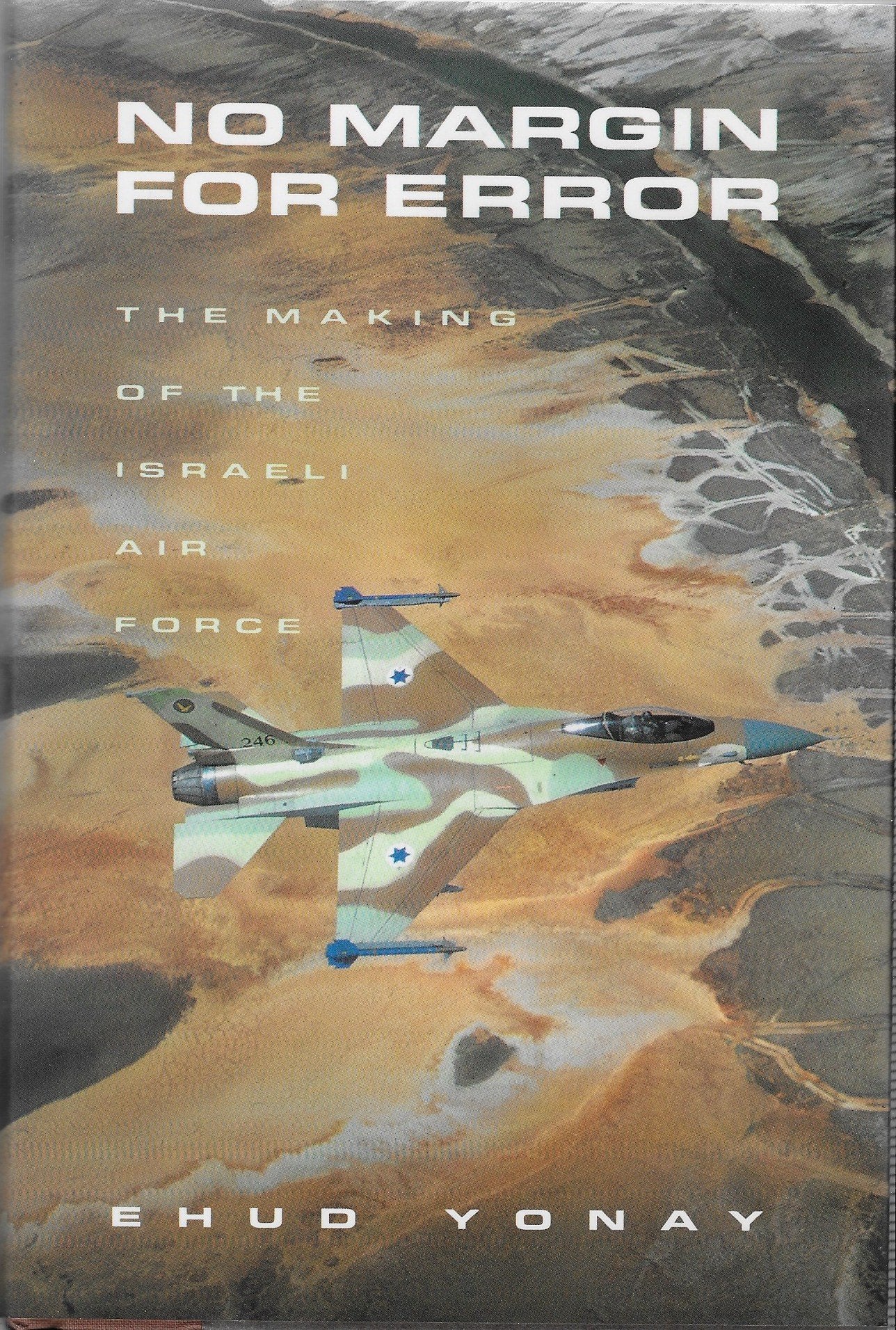NO MARGIN FOR ERROR: The Making of the Israeli Air Force,Used
