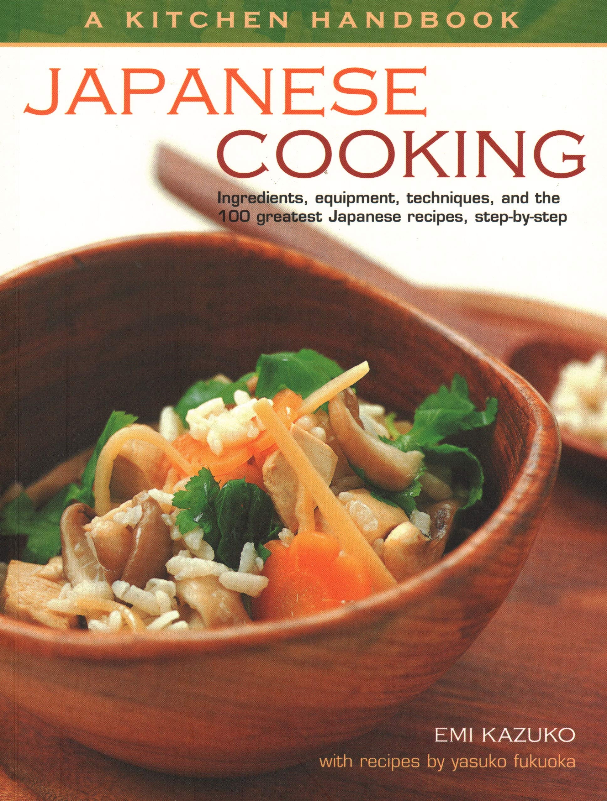 Kitchen Handbook: Japanese Cooking: Ingredients, Equipment, Techniques, And The 100 Greatest Japanese Recipes, StepByStep,Used
