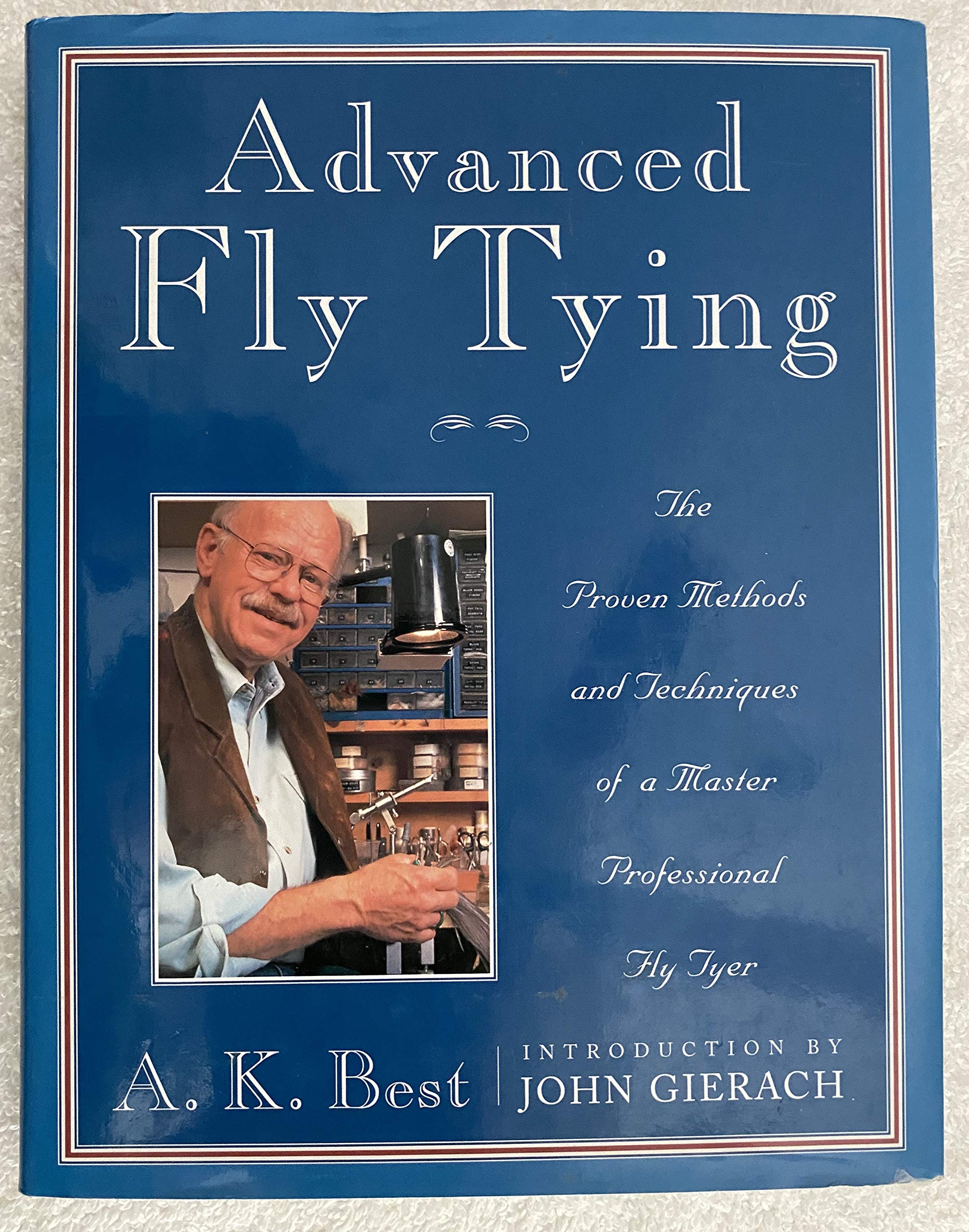 Advanced Fly Tying: The Proven Methods and Techniques of a Master Professional Fly Tyer37 Important Patterns,Used