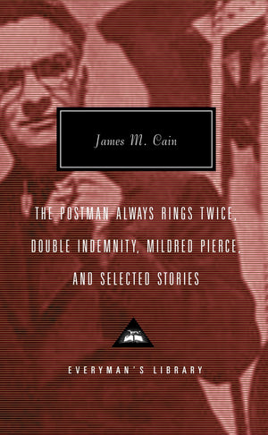 The Postman Always Rings Twice, Double Indemnity, Mildred Pierce, And Selected Stories (Everyman'S Library Classics)