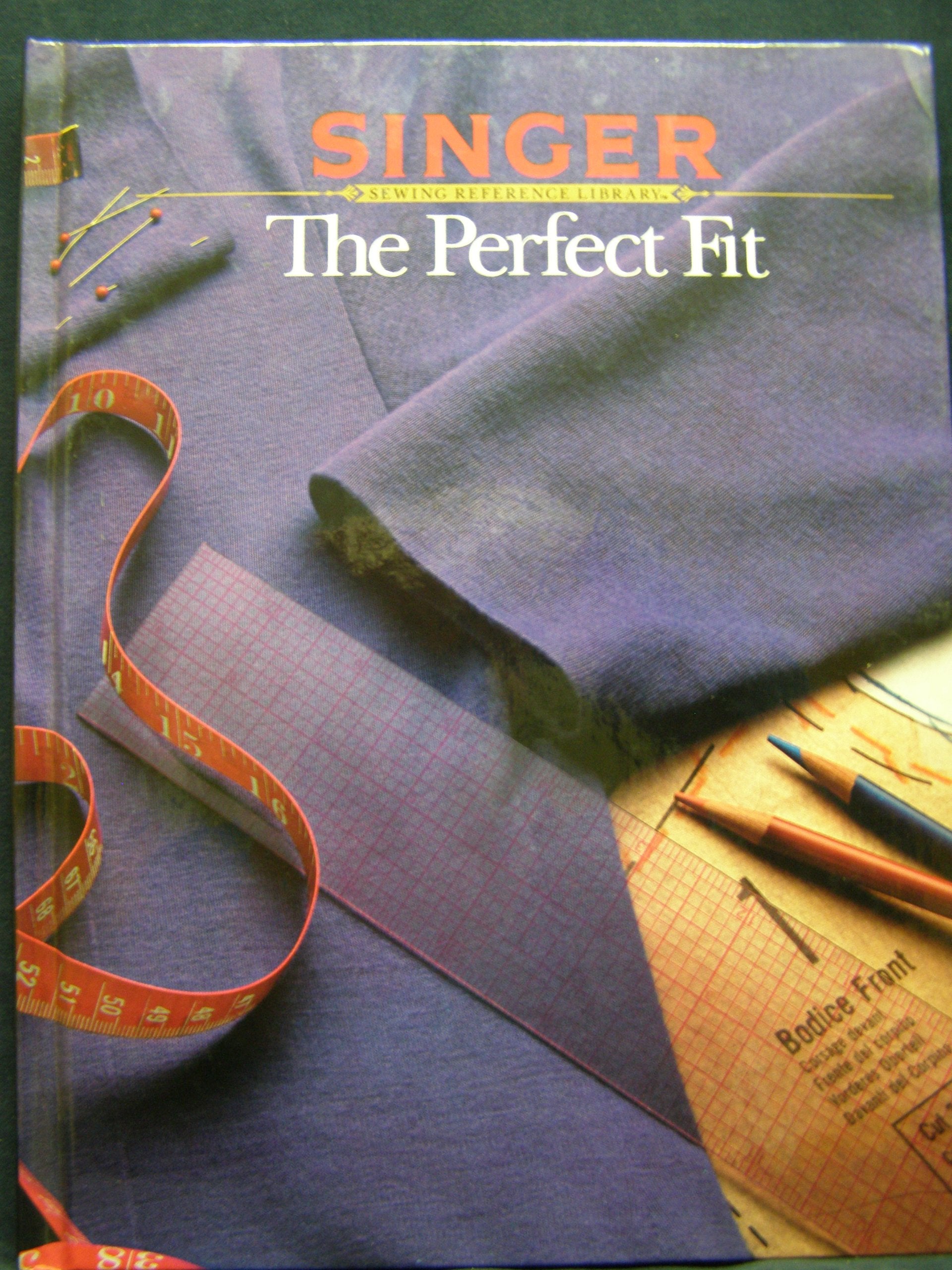 The Perfect Fit (Singer Sewing Reference Library),New