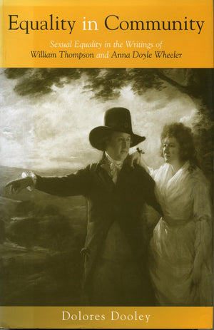 Equality in Community: Sexual Equality in the Writings of William Thompson and Anna Doyle Wheeler (Women's Studies/Philosophy),Used