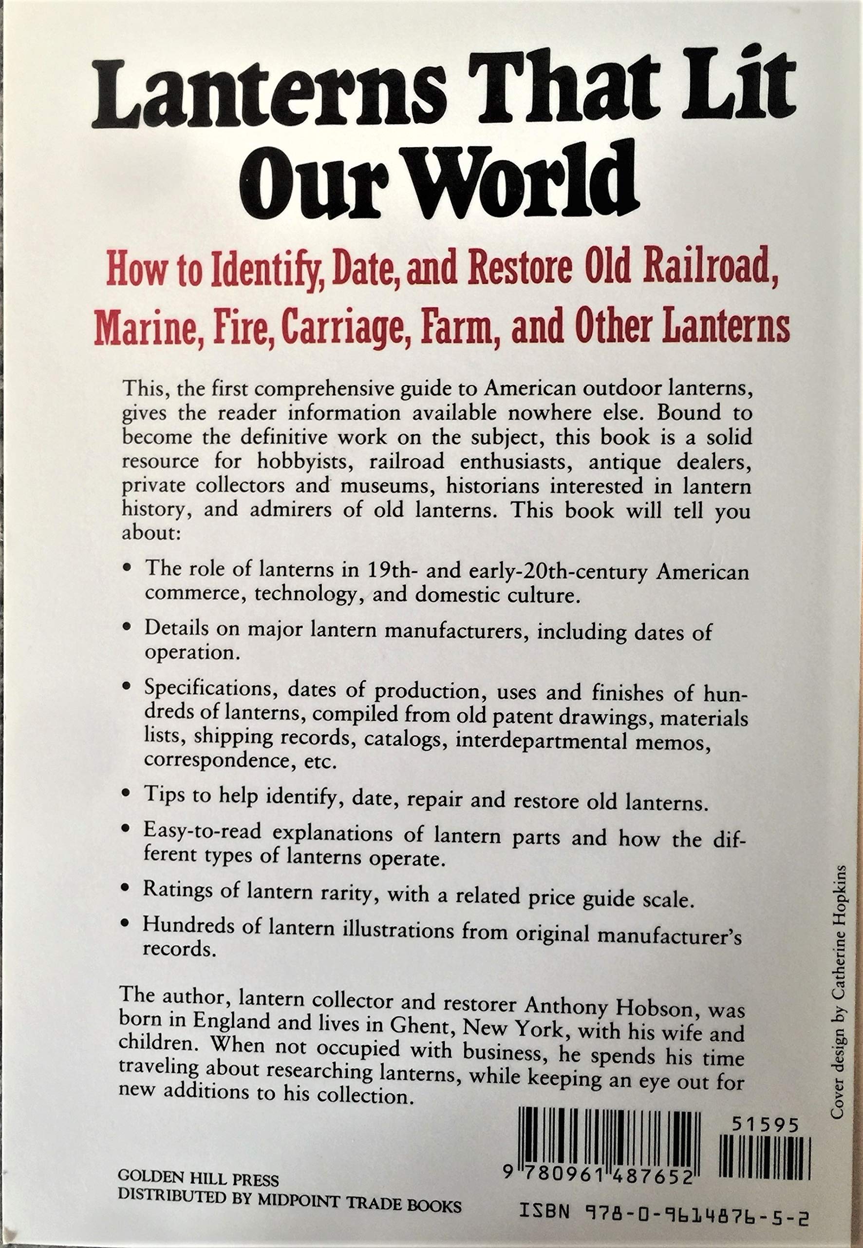 Lanterns That Lit Our World: How To Identify, Date And Restore Old Railroad, Marine, Fire, Carriage, Farm And Other Lanterns