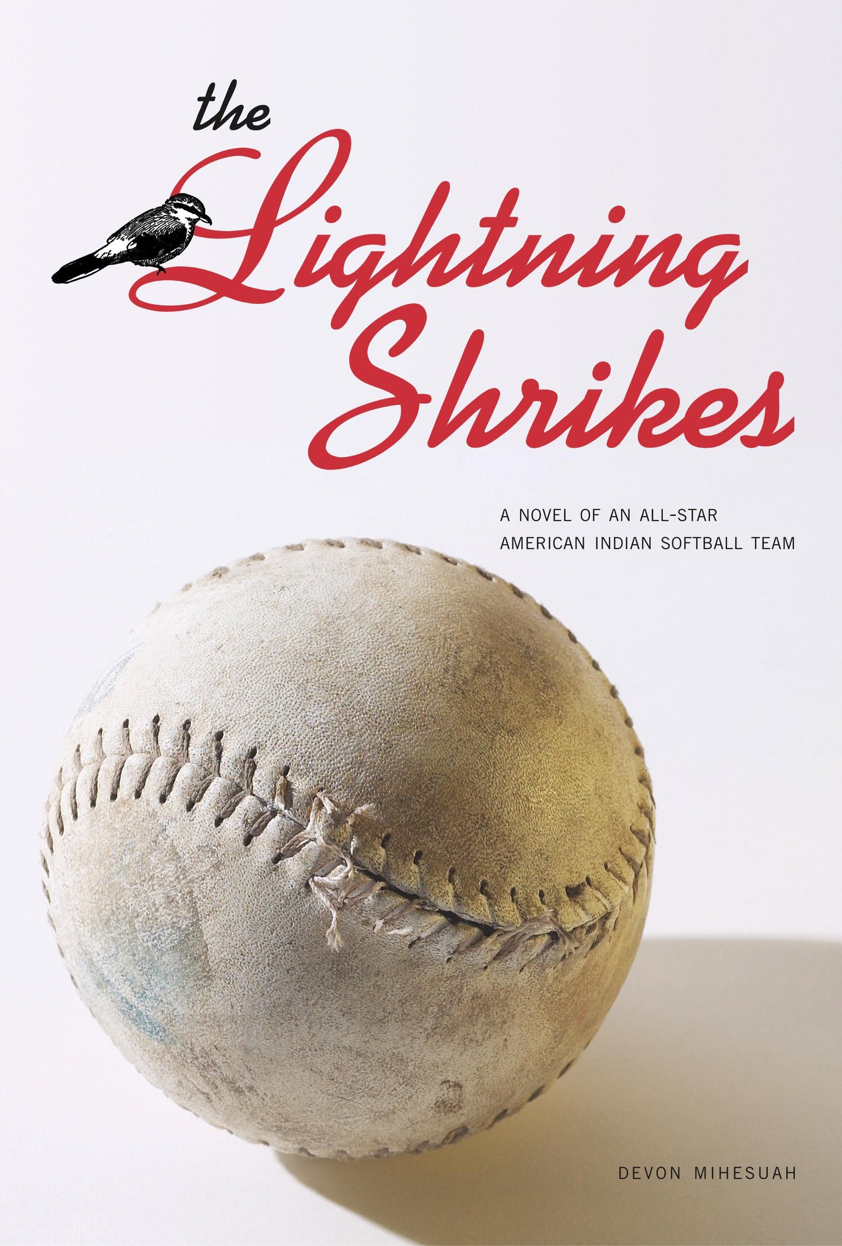 The Lightning Shrikes: A Novel of an Allstar American Indian Softball Team,Used