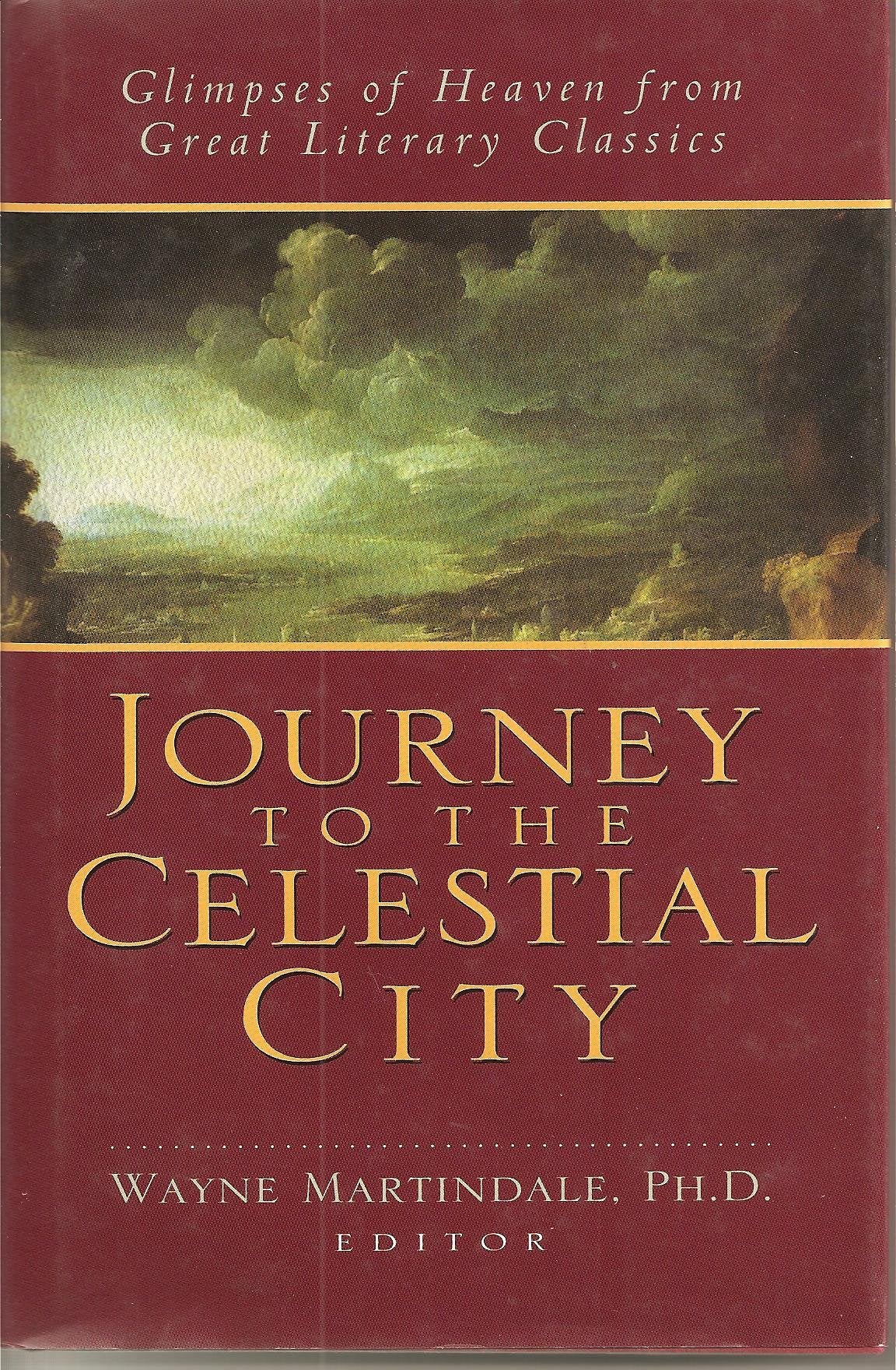 Journey to the Celestial City: Glimpses of Heaven from Great Literary Classics,Used