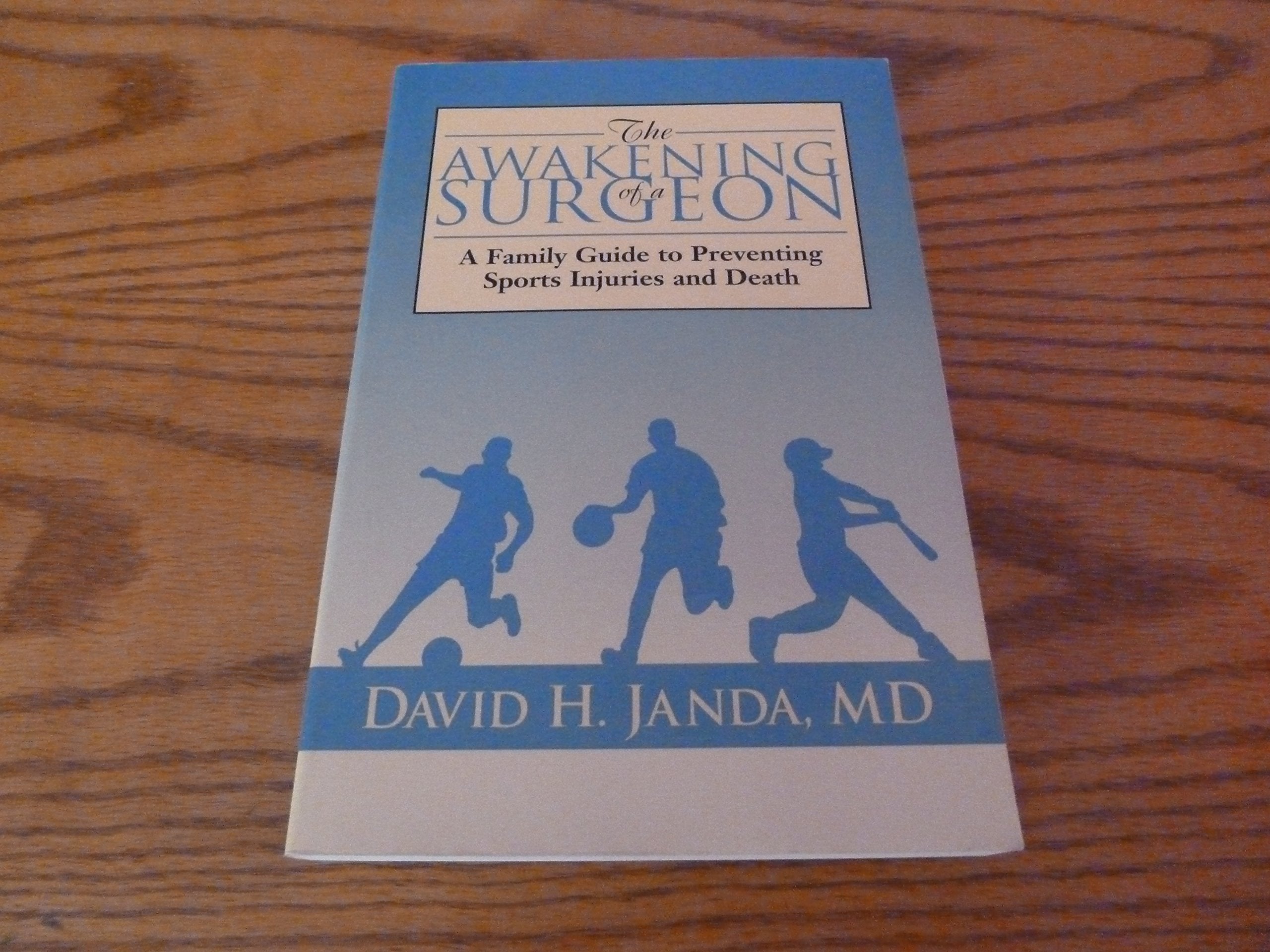 The Awakening of the Surgeon (A Family Guide to Preventing Sports Injuries and Death),Used