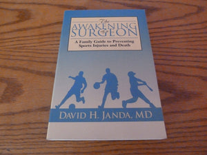 The Awakening of the Surgeon (A Family Guide to Preventing Sports Injuries and Death),Used