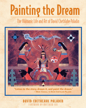 Painting the Dream: The Shamanic Life and Art of David Chethlahe Paladin,Used