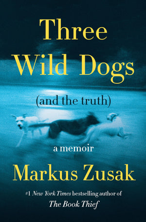 Three Wild Dogs (And The Truth): A Memoir
