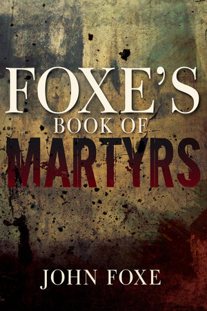 Foxe's Book of Martyrs,New