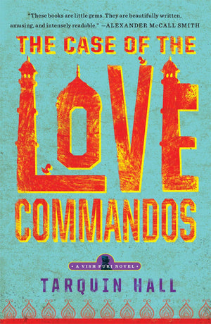 The Case of the Love Commandos: From the Files of Vish Puri, India's Most Private Investigator,Used