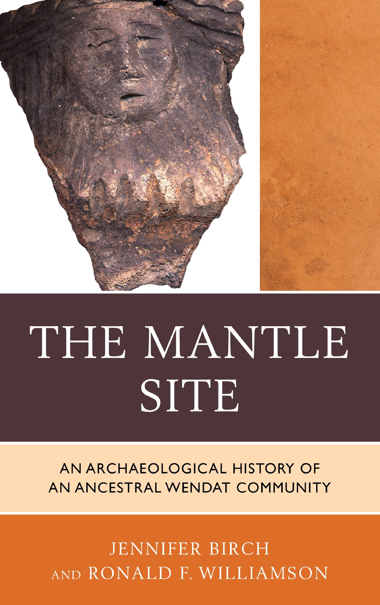 The Mantle Site: An Archaeological History of an Ancestral Wendat Community (Issues in Eastern Woodlands Archaeology),Used