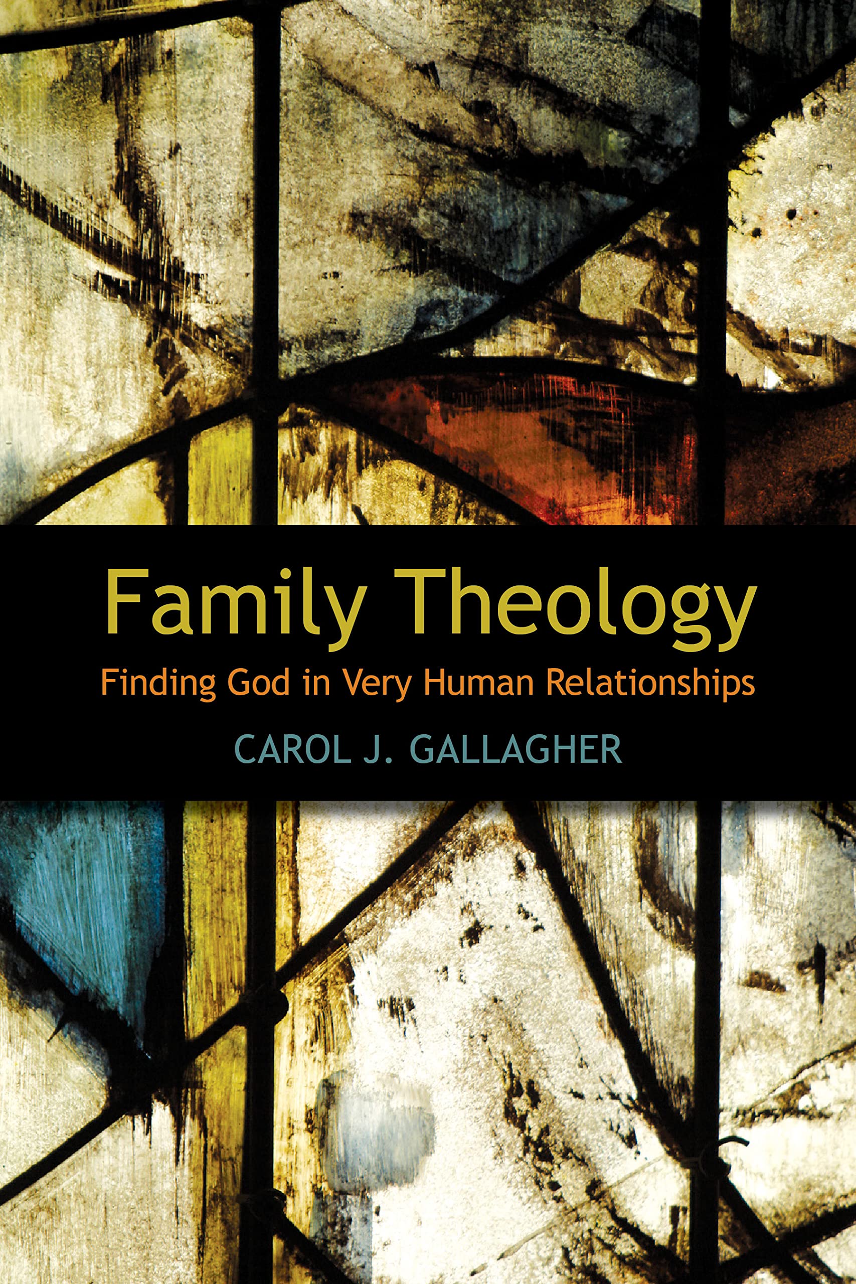 Family Theology: Finding God in Very Human Relationships,Used