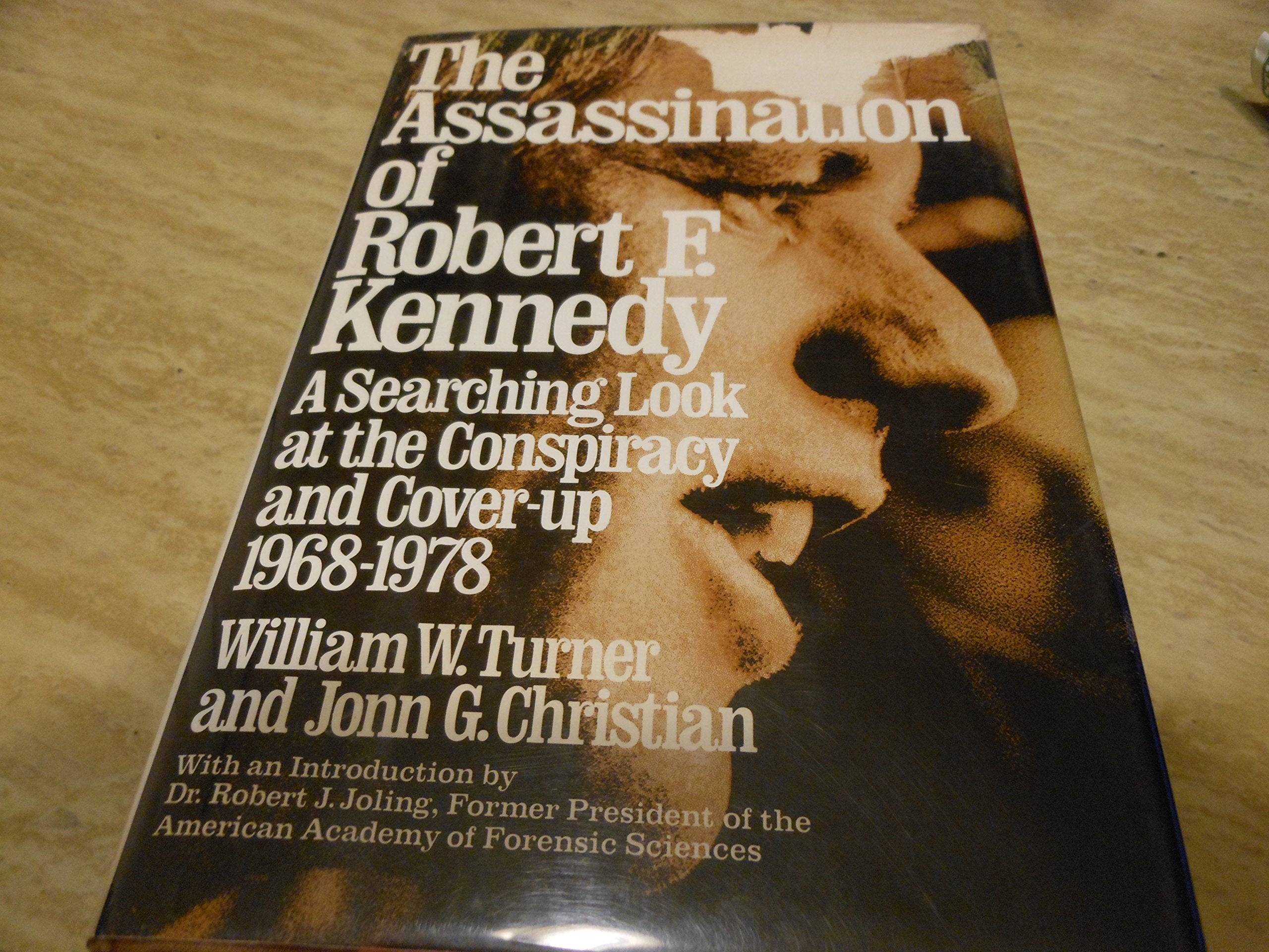 The Assassination of Robert F. Kennedy: A Searching Look at the Conspiracy and the CoverUp, 19681978