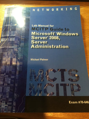 Lab Manual for Palmer's MCITP Guide to Microsoft Windows Server 2008, Server Administration, Exam #70646 (MCTS Series),Used