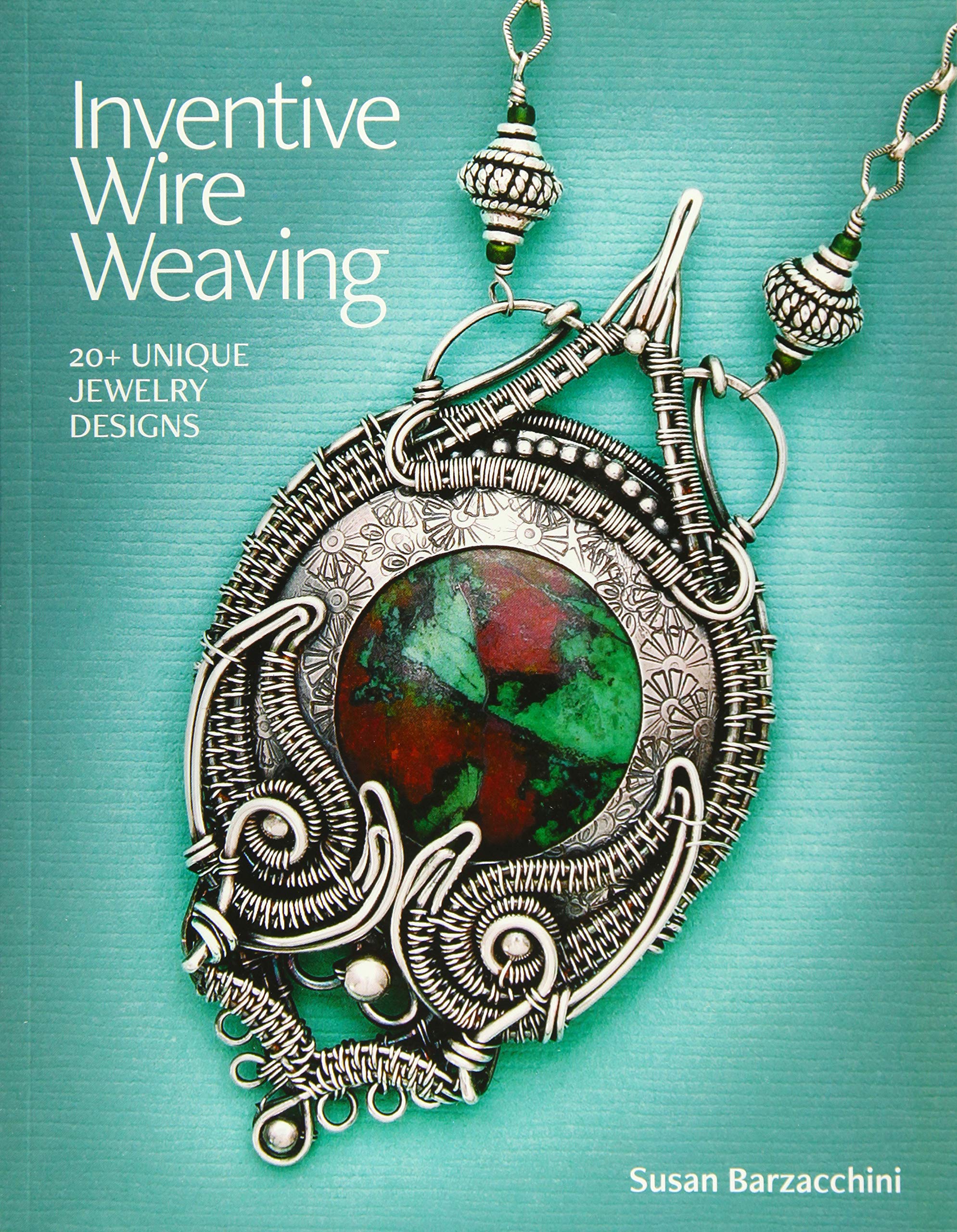 Inventive Wire Weaving: 20+ unique jewelry designs,New