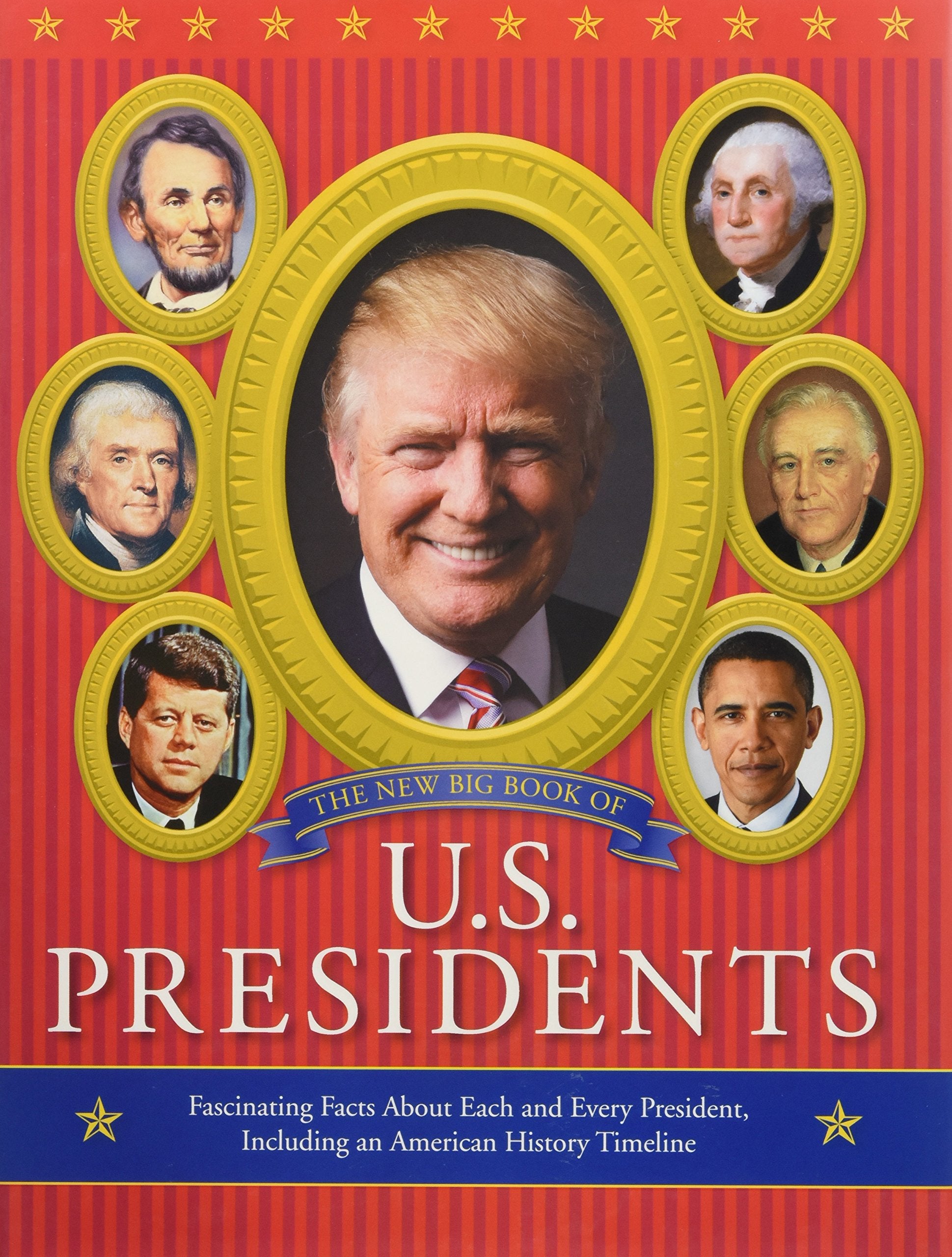 The New Big Book Of U.S. Presidents 2016 Edition