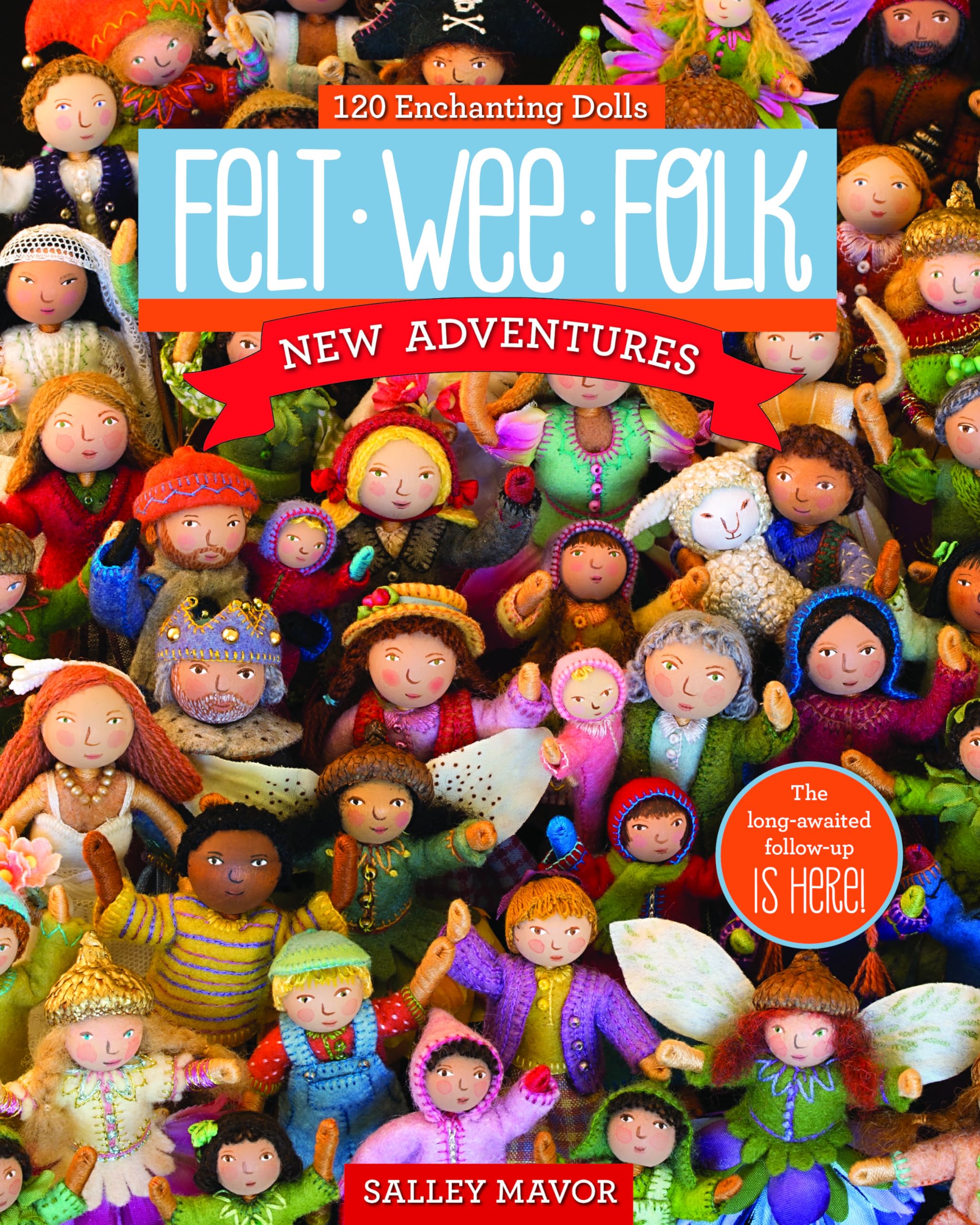 Felt Wee Folk  New Adventures: 120 Enchanting Dolls,New
