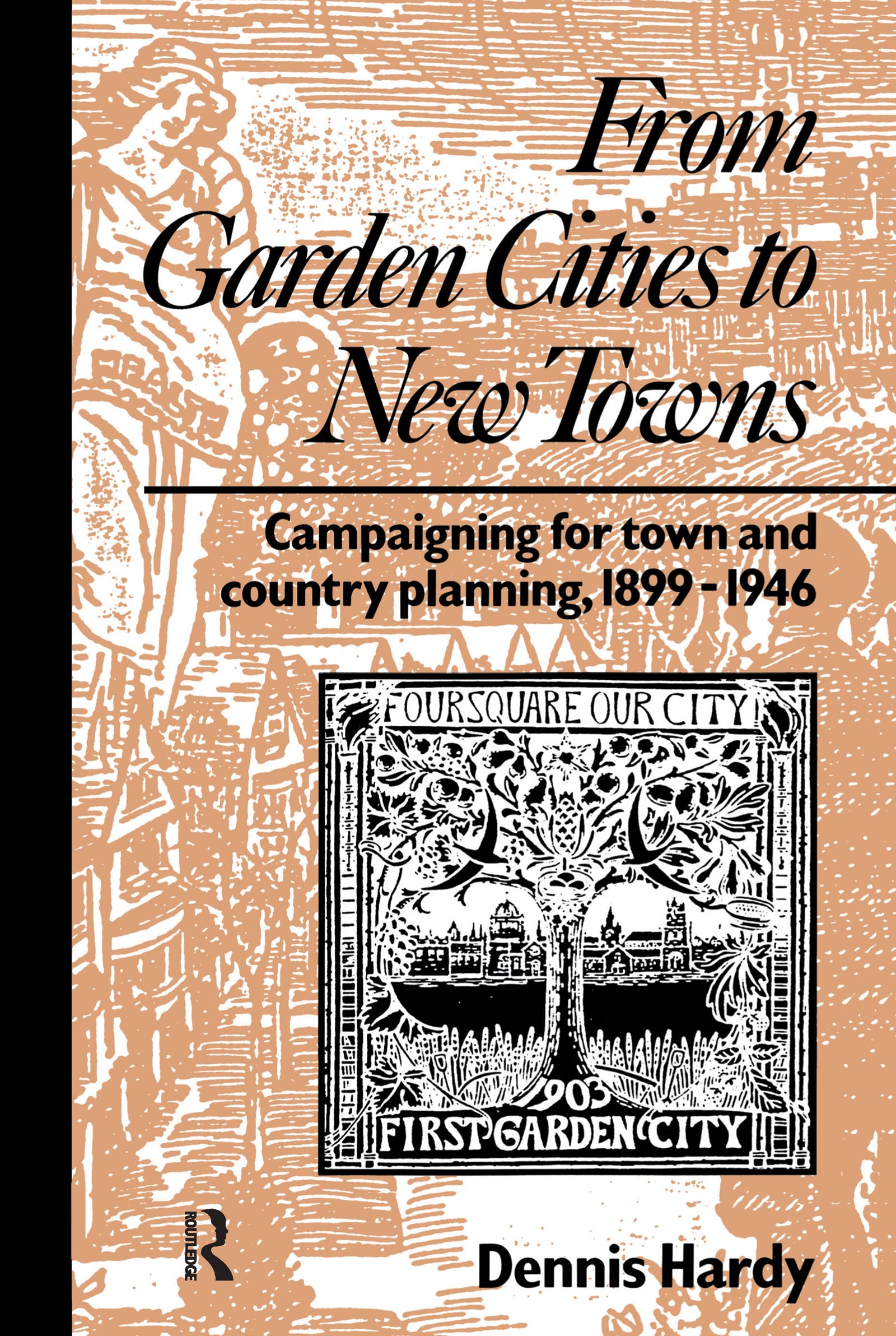 From Garden Cities To New Towns (Planning, History And Environment Series)