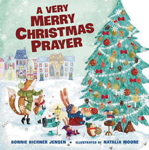 A Very Merry Christmas Prayer: A Sweet Poem Of Gratitude For Holiday Joys, Family Traditions, And Baby Jesus (A Time To Pray)