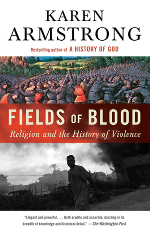Fields Of Blood: Religion And The History Of Violence,New