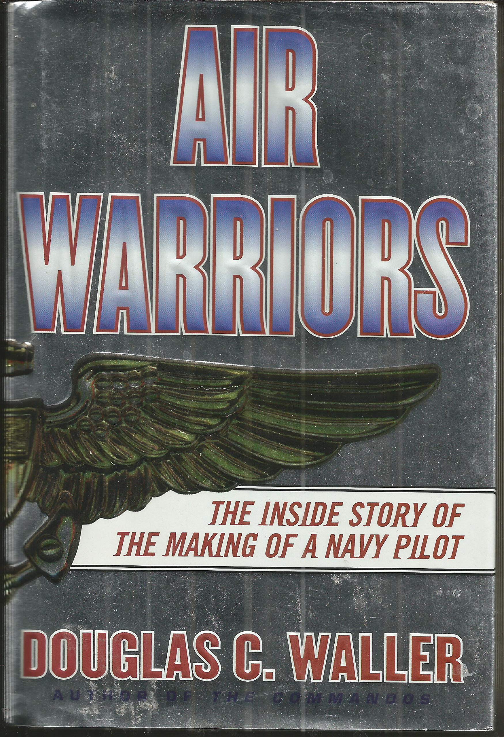 Air Warriors: The Inside Story of the Making of a Navy Pilot,Used