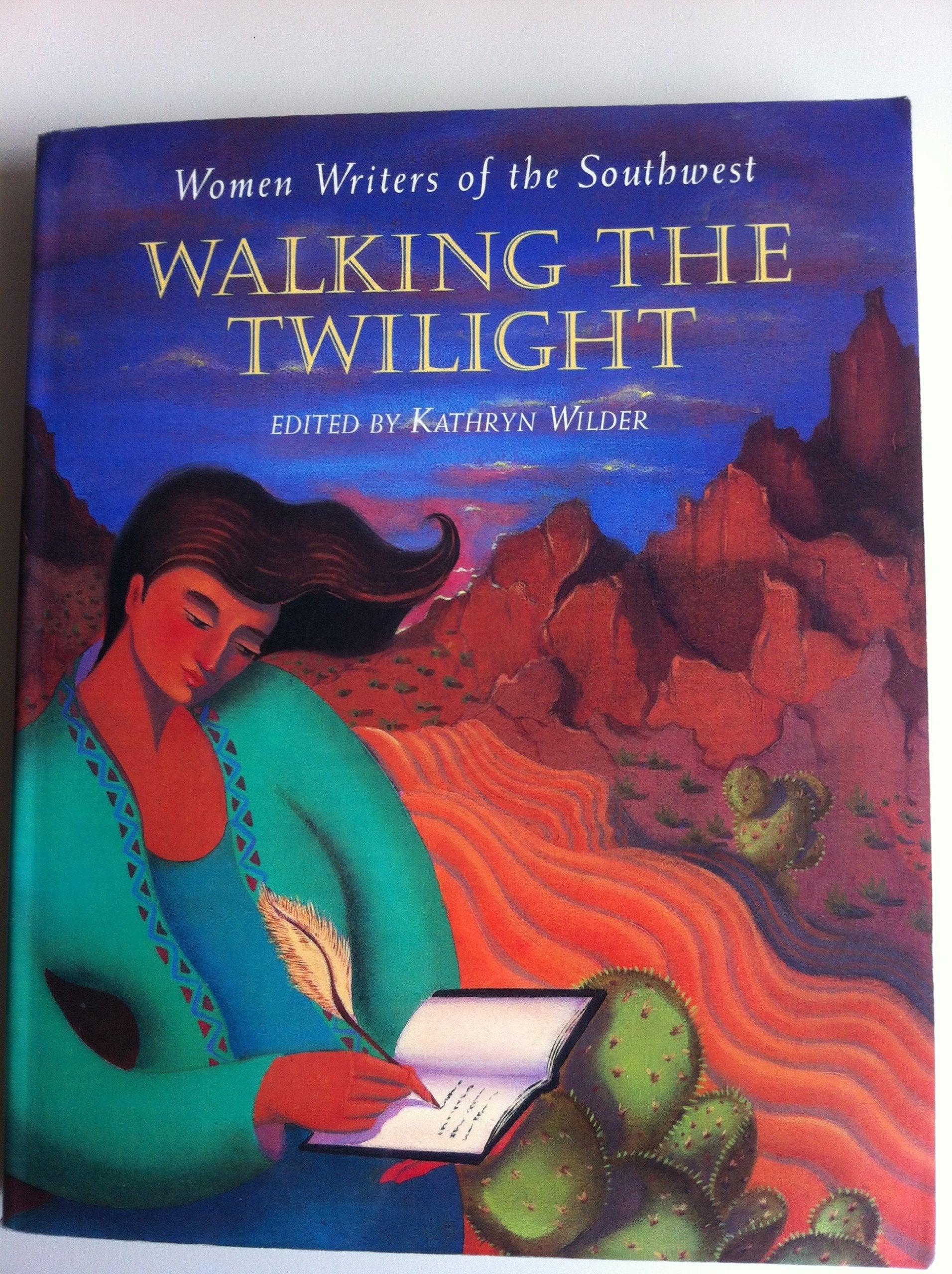 Walking The Twilight: Women Writers Of The Southwest-used