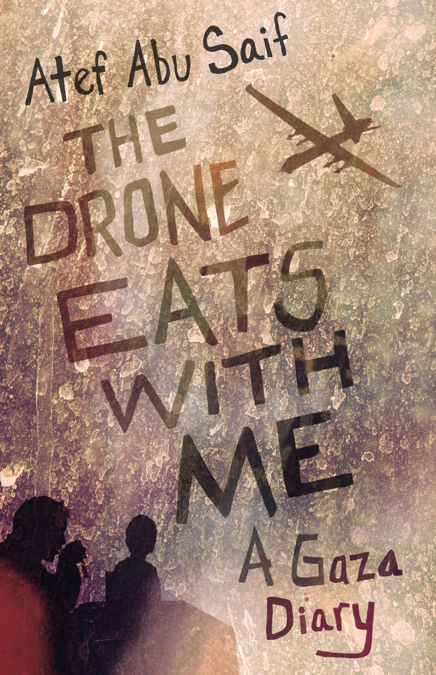 The Drone Eats With Me: A Gaza Diary