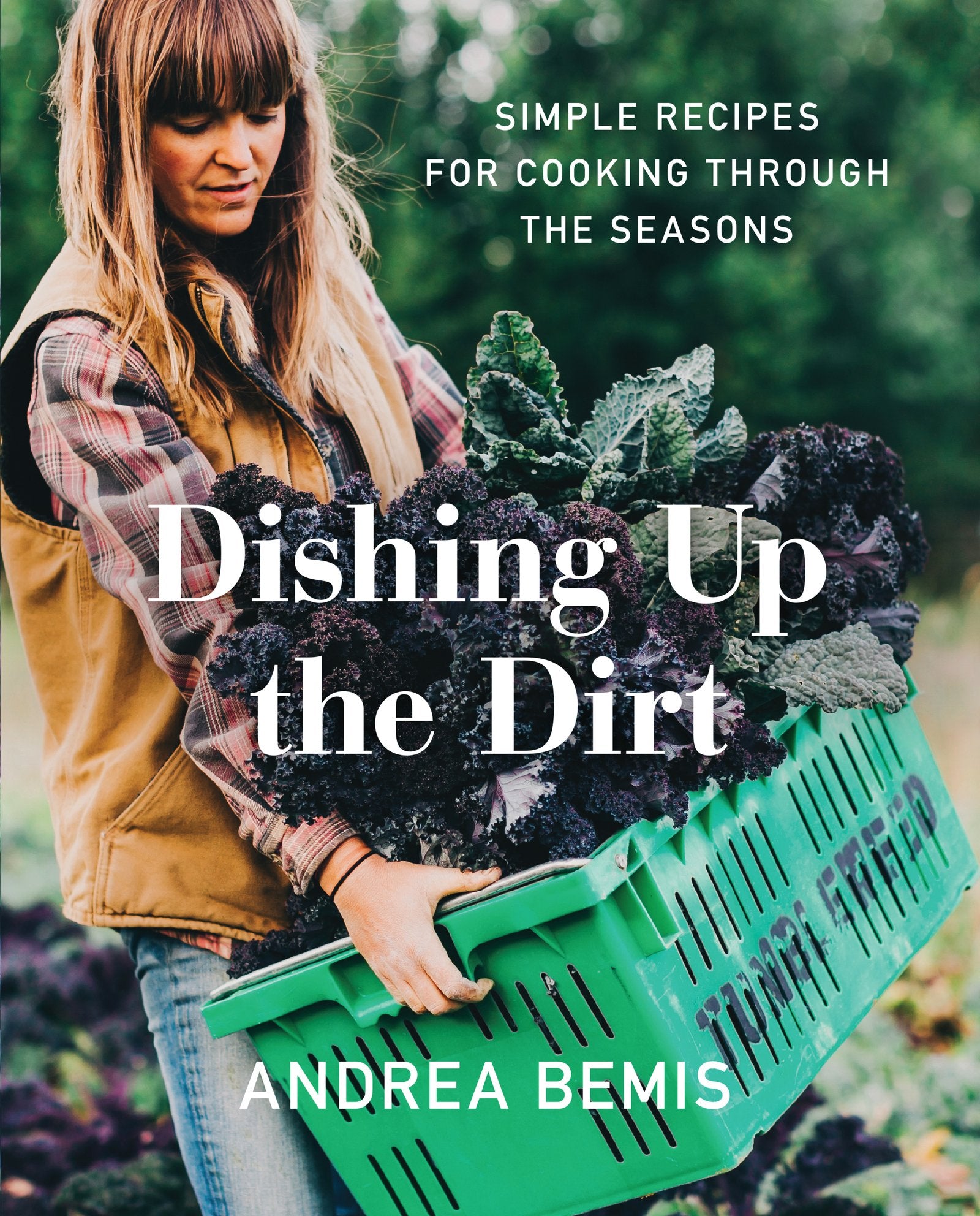 Dishing Up The Dirt: Simple Recipes For Cooking Through The Seasons (Farmtotable Cookbooks, 1)