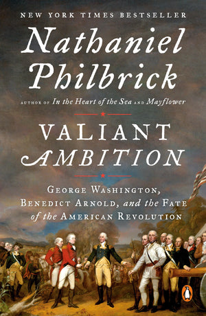 Valiant Ambition: George Washington, Benedict Arnold, and the Fate of the American Revolution (The American Revolution Series) B