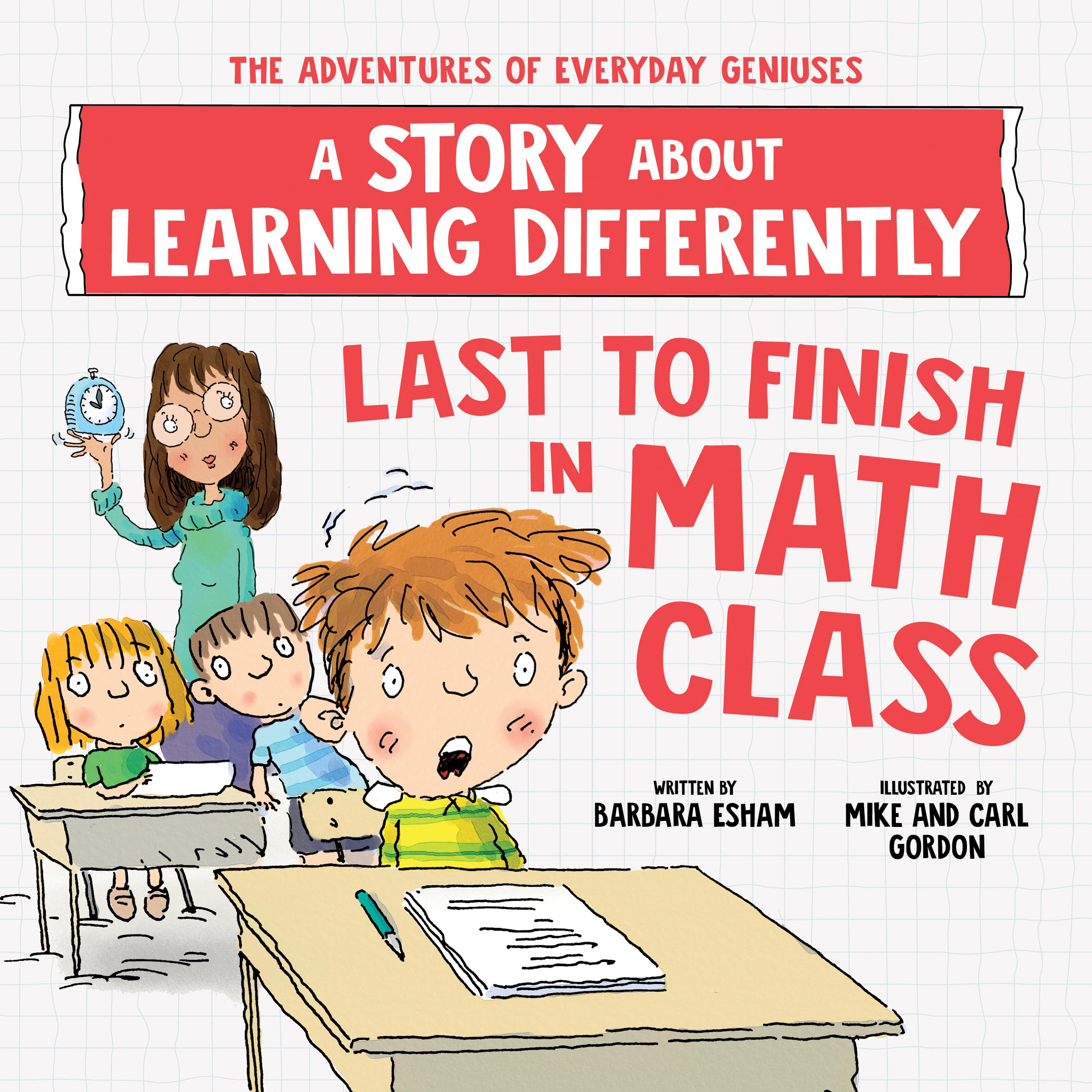Last to Finish in Math Class: A Story about Learning Differently (The Adventures of Everyday Geniuses),New