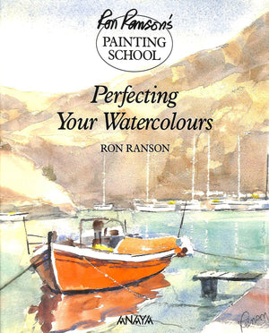 Perfecting Your Watercolors (Ron Ranson's Painting School),Used