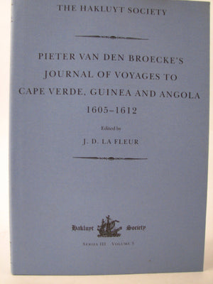 Pieter van den Broecke's Journal of Voyages to Cape Verde, Guinea and Angola (16051612) (Hakluyt Society, Third Series),Used