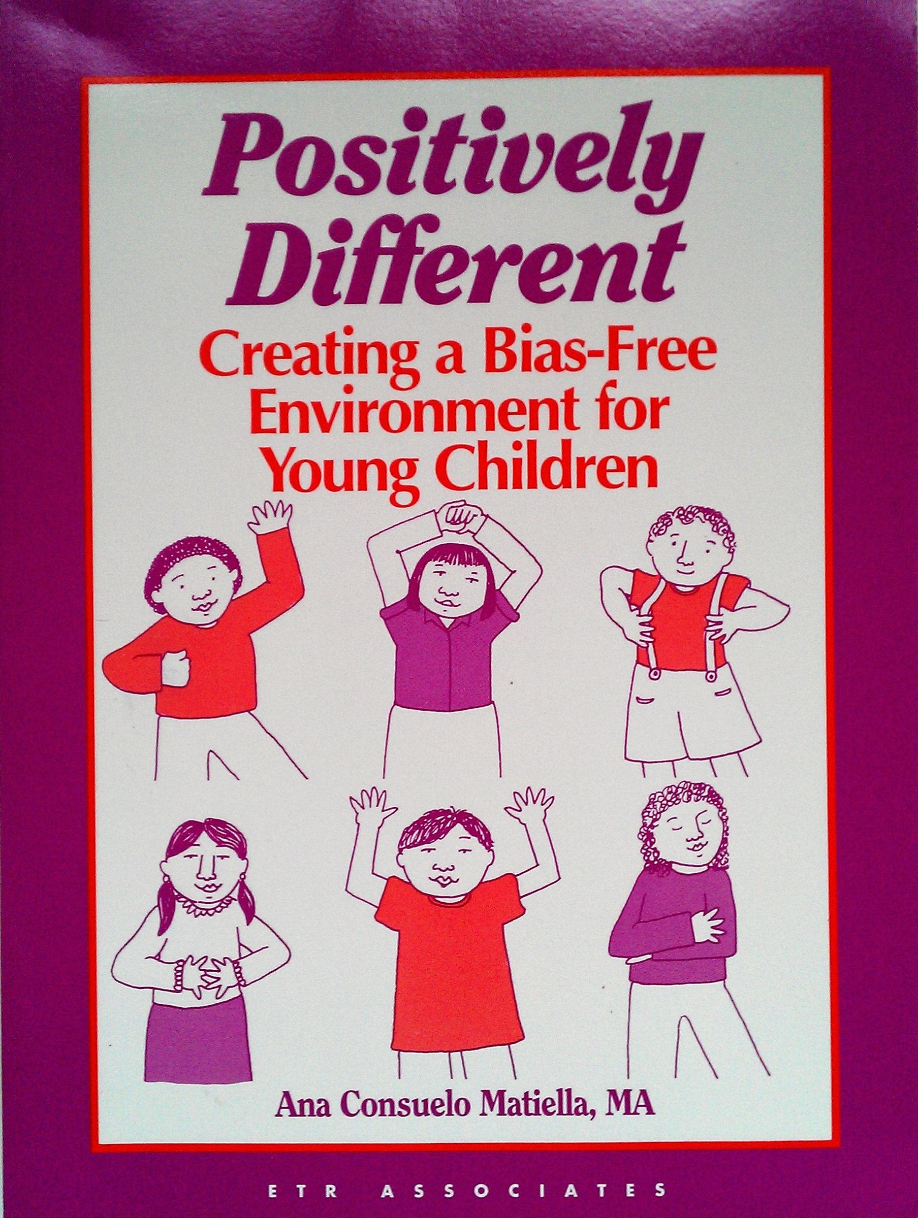 Positively Different: Creating a Bias Free Environment for Young Children (Critical Issues Series)